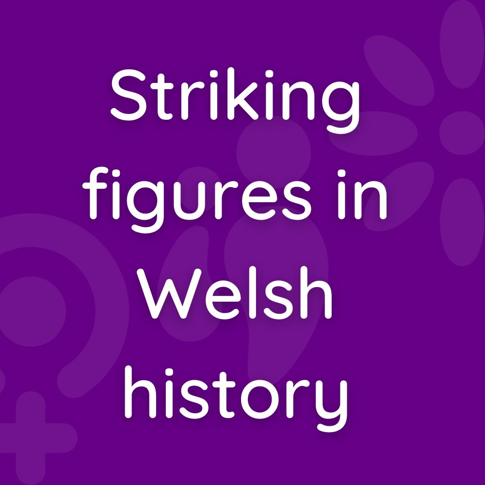 Striking figures in Welsh history